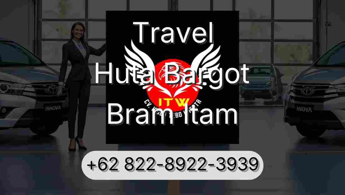 Travel Huta Bargot Bram Itam