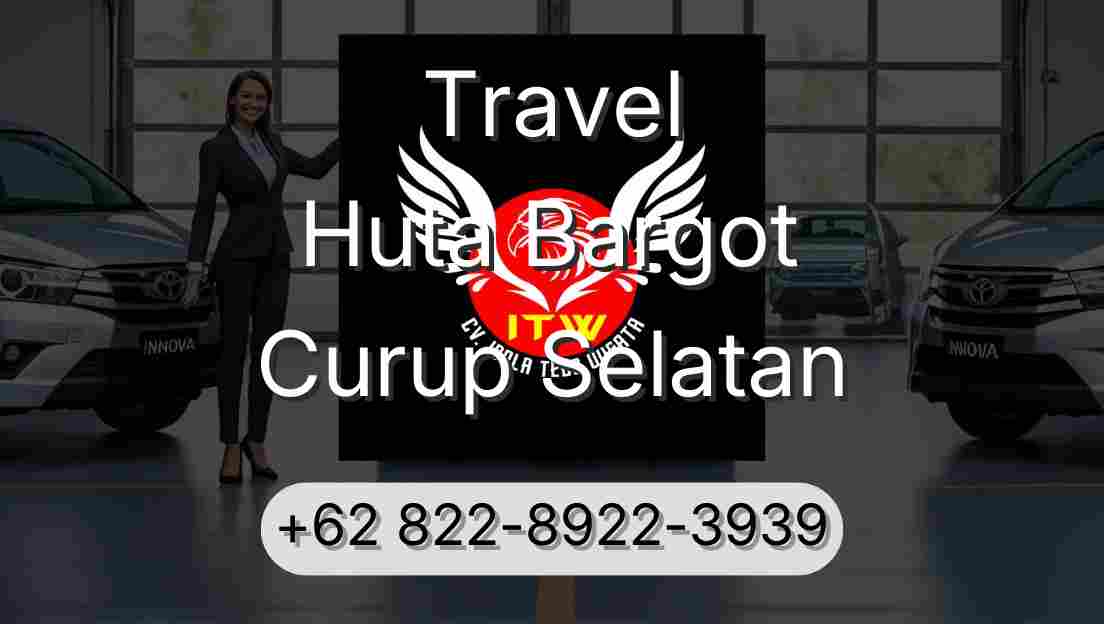 Travel Huta Bargot Curup Selatan