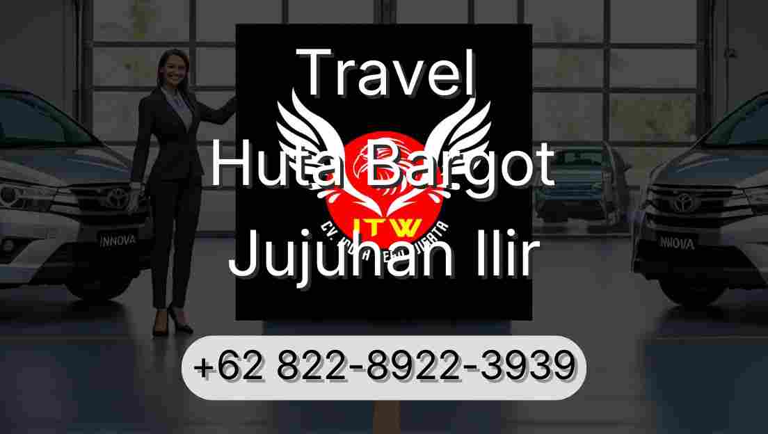 Travel Huta Bargot Jujuhan Ilir