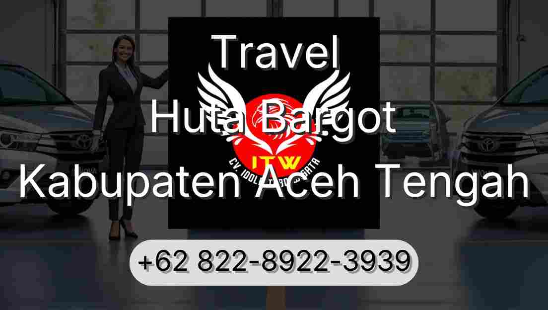 Travel Huta Bargot Kabupaten Aceh Tengah