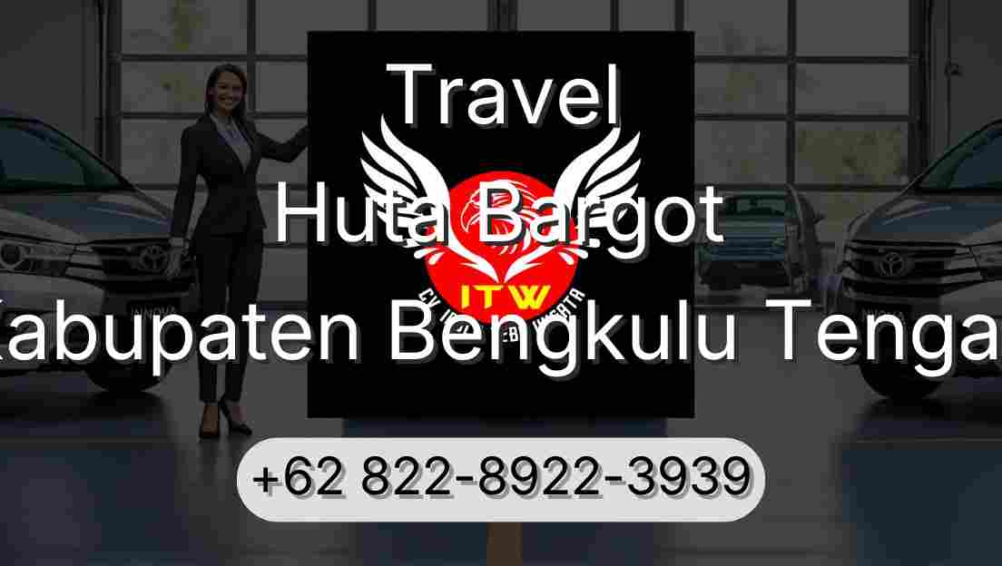 Travel Huta Bargot Kabupaten Bengkulu Tengah