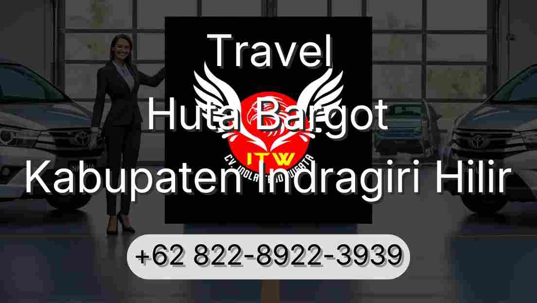 Travel Huta Bargot Kabupaten Indragiri Hilir