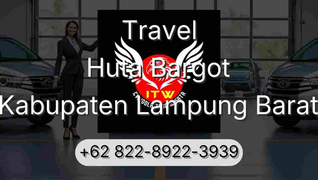 Travel Huta Bargot Kabupaten Lampung Barat