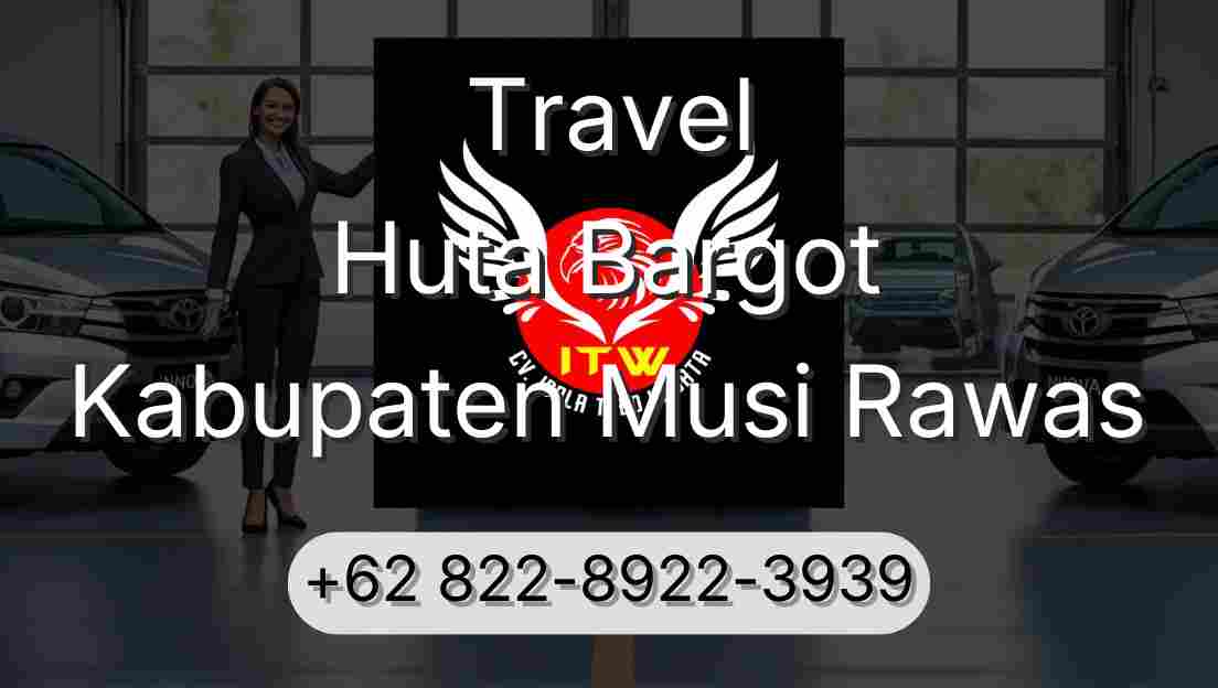 Travel Huta Bargot Kabupaten Musi Rawas
