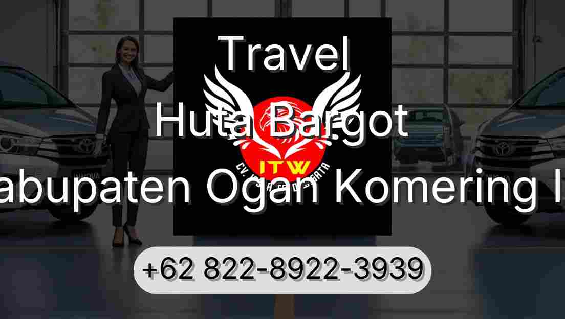 Travel Huta Bargot Kabupaten Ogan Komering Ilir