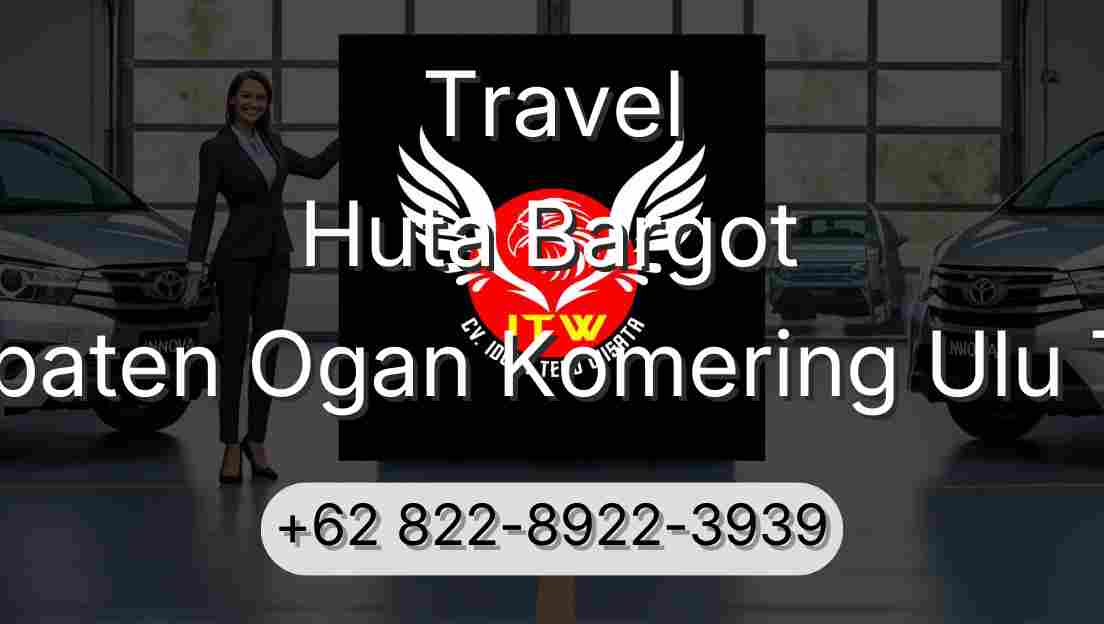 Travel Huta Bargot Kabupaten Ogan Komering Ulu Timur