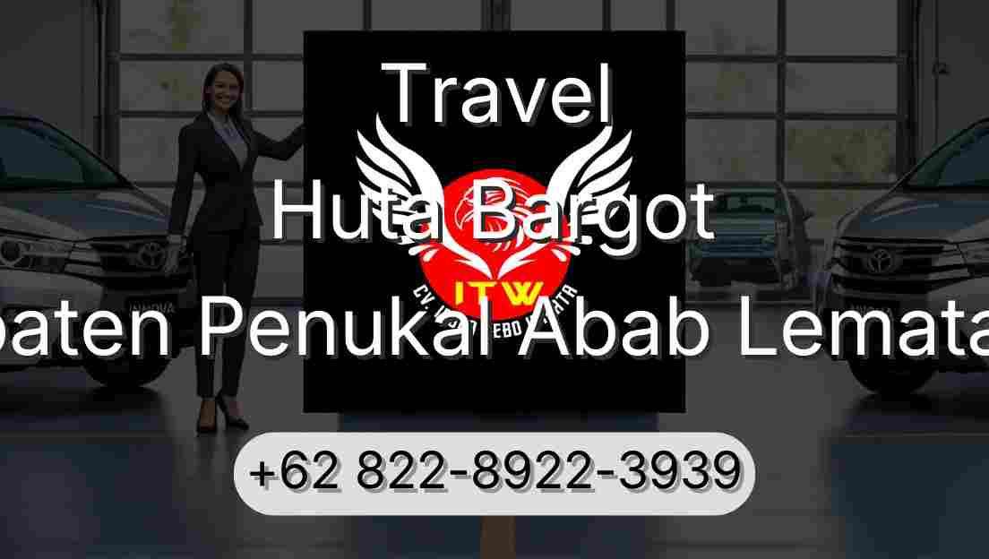 Travel Huta Bargot Kabupaten Penukal Abab Lematang Ilir