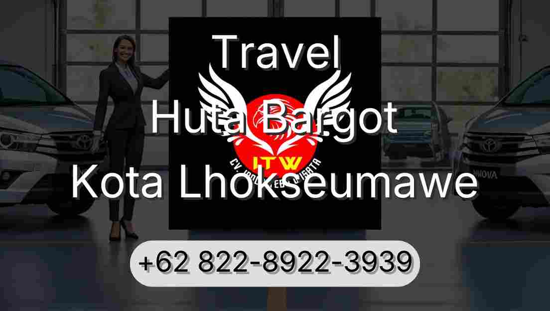 Travel Huta Bargot Kota Lhokseumawe