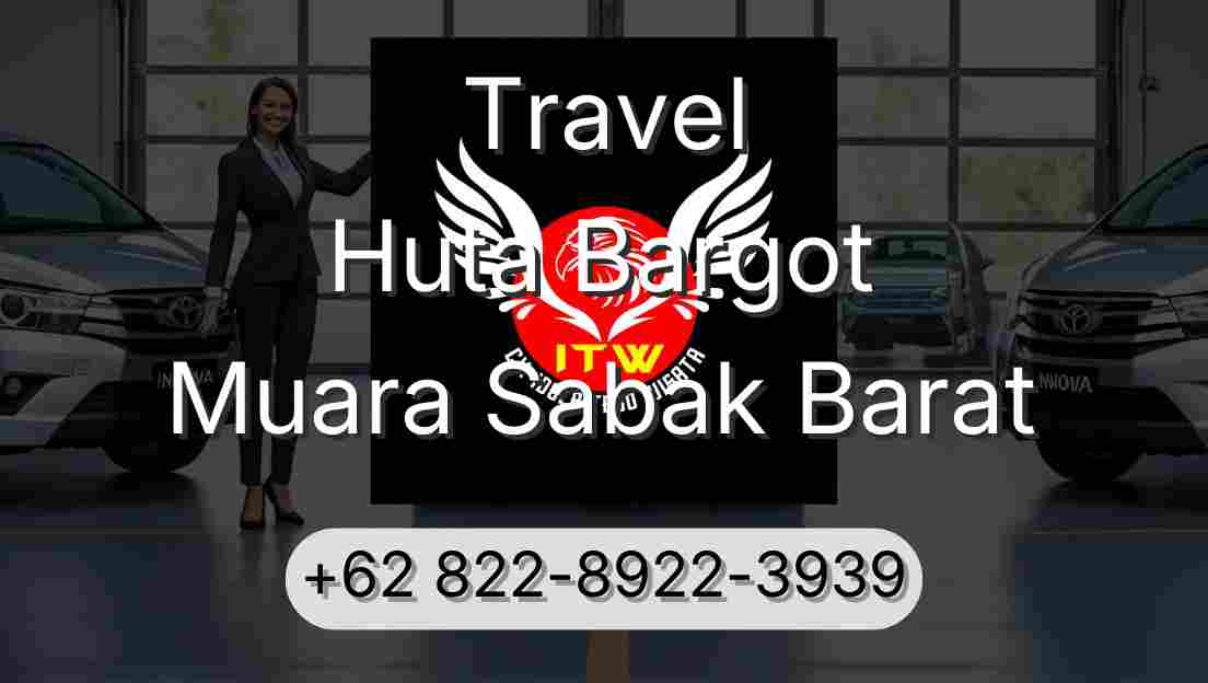 Travel Huta Bargot Muara Sabak Barat