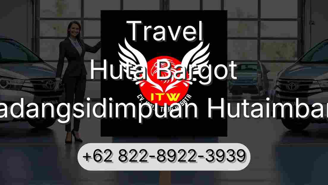 Travel Huta Bargot Padangsidimpuan Hutaimbaru