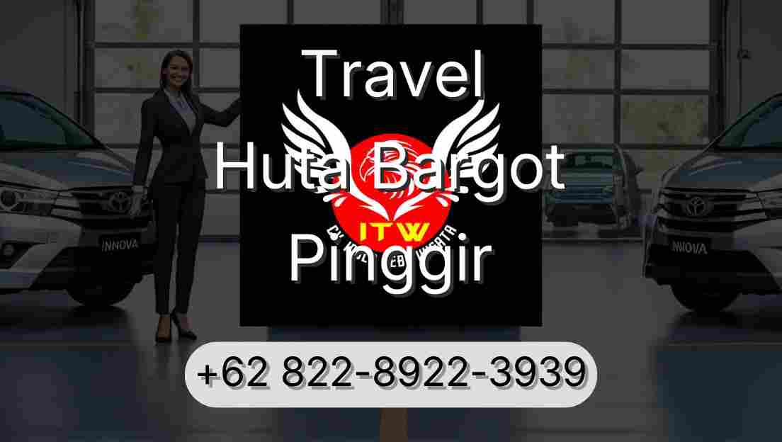 Travel Huta Bargot Pinggir