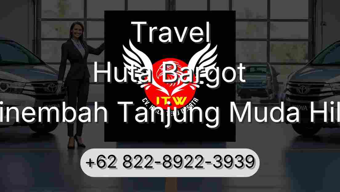 Travel Huta Bargot Sinembah Tanjung Muda Hilir