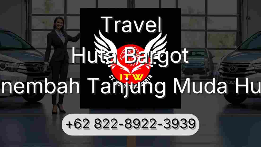 Travel Huta Bargot Sinembah Tanjung Muda Hulu