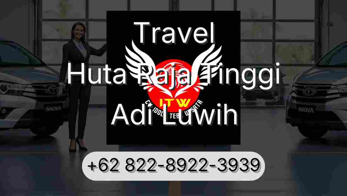 Travel Huta Raja Tinggi Adi Luwih