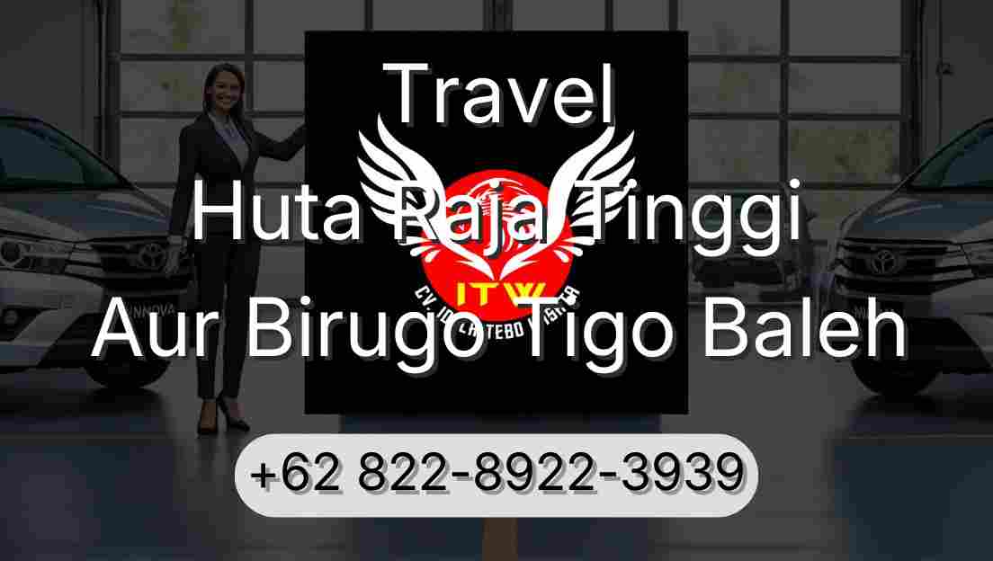 Travel Huta Raja Tinggi Aur Birugo Tigo Baleh