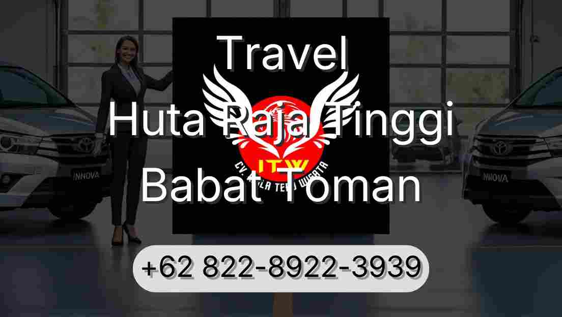 Travel Huta Raja Tinggi Babat Toman
