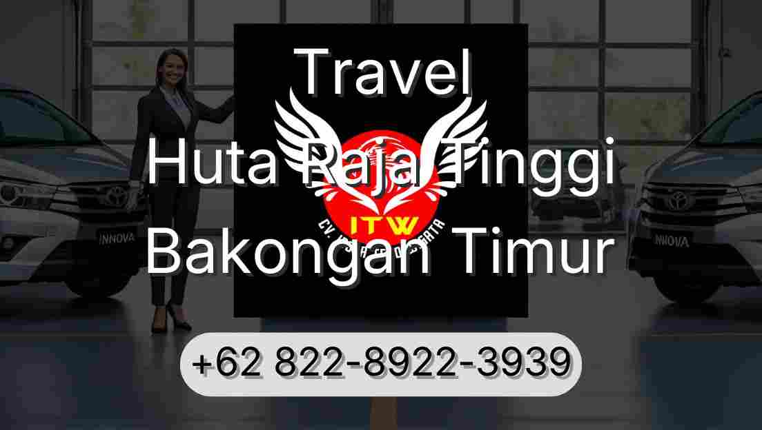 Travel Huta Raja Tinggi Bakongan Timur
