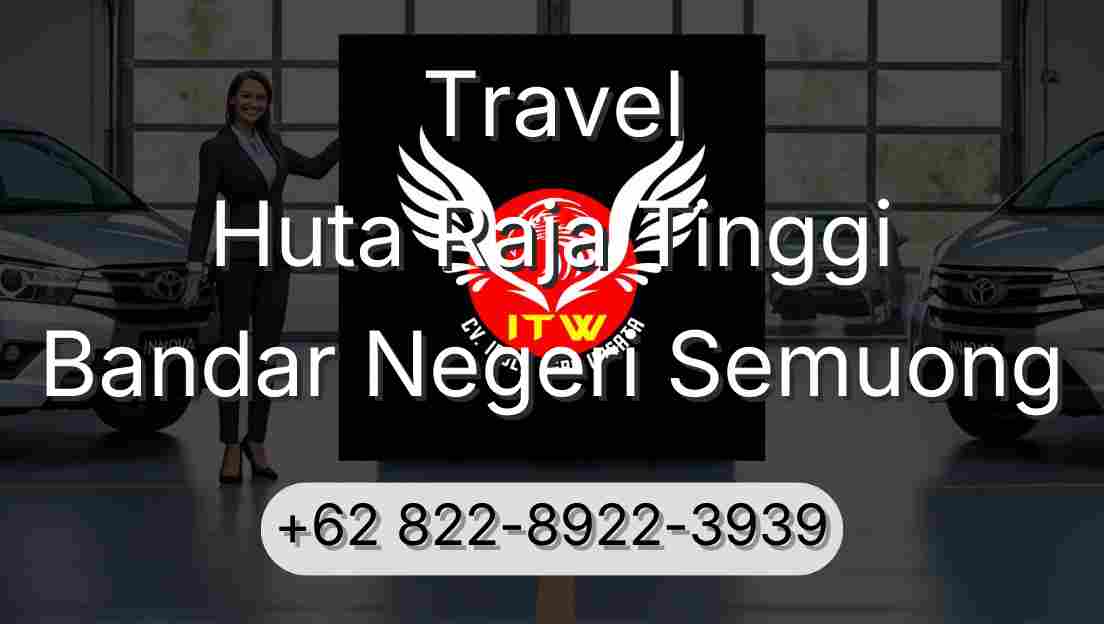 Travel Huta Raja Tinggi Bandar Negeri Semuong