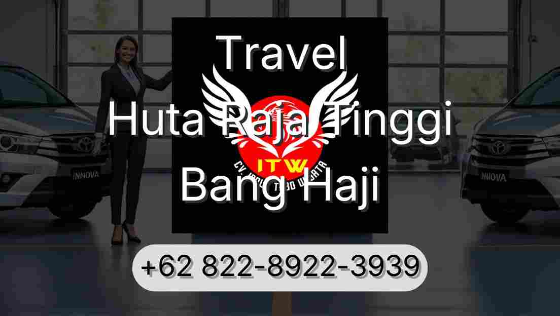 Travel Huta Raja Tinggi Bang Haji