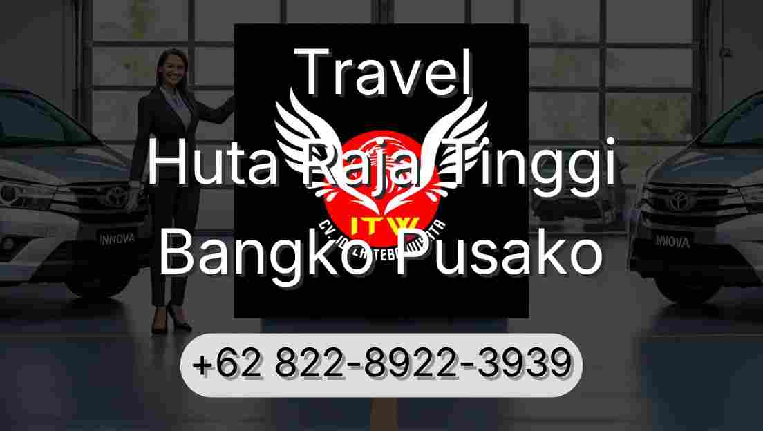 Travel Huta Raja Tinggi Bangko Pusako
