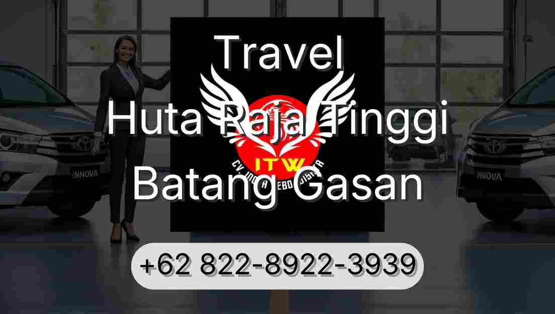 Travel Huta Raja Tinggi Batang Gasan