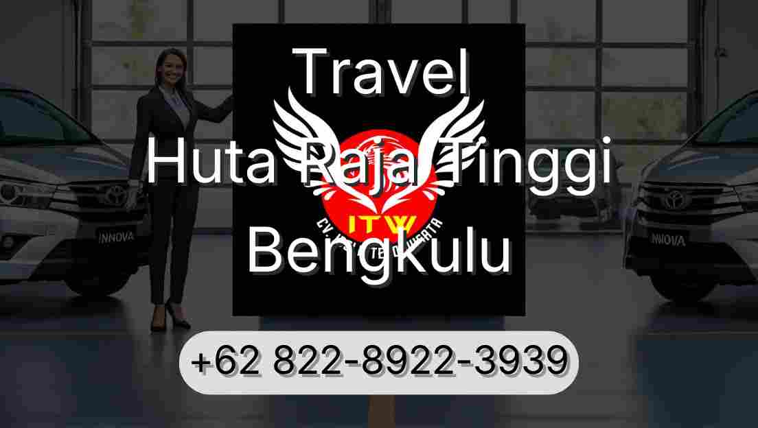 Travel Huta Raja Tinggi Bengkulu
