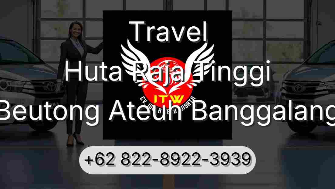 Travel Huta Raja Tinggi Beutong Ateuh Banggalang