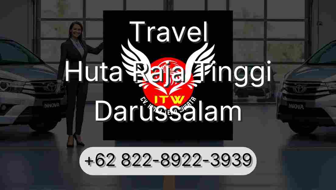 Travel Huta Raja Tinggi Darussalam