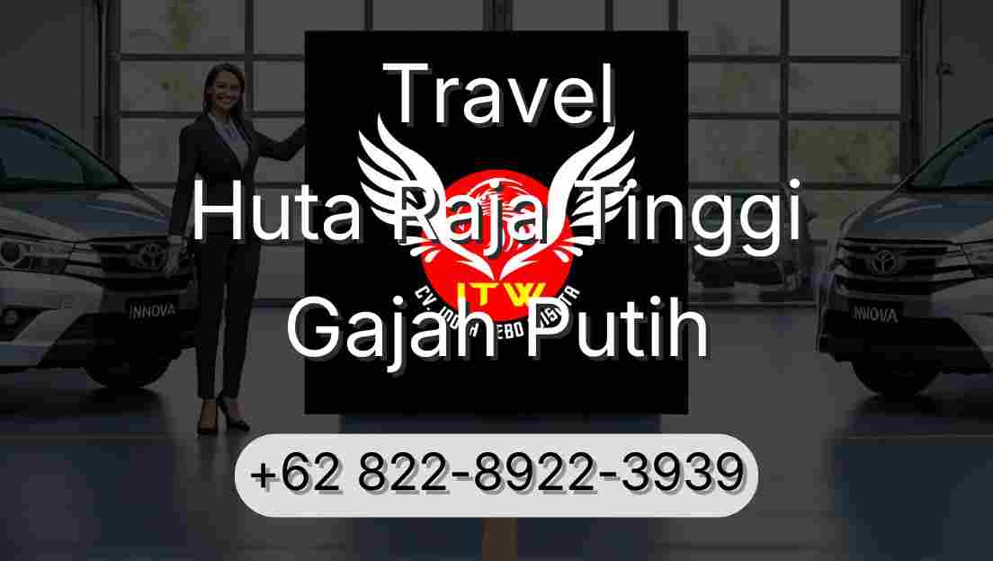 Travel Huta Raja Tinggi Gajah Putih