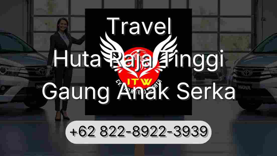 Travel Huta Raja Tinggi Gaung Anak Serka
