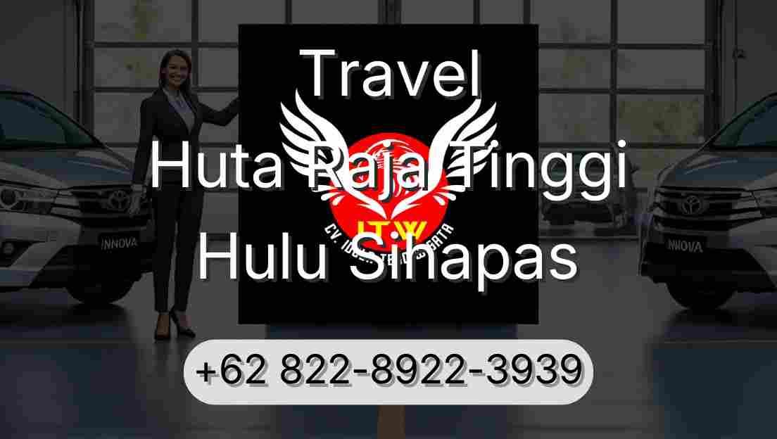Travel Huta Raja Tinggi Hulu Sihapas