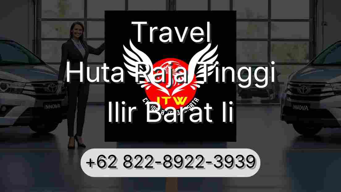 Travel Huta Raja Tinggi Ilir Barat Ii