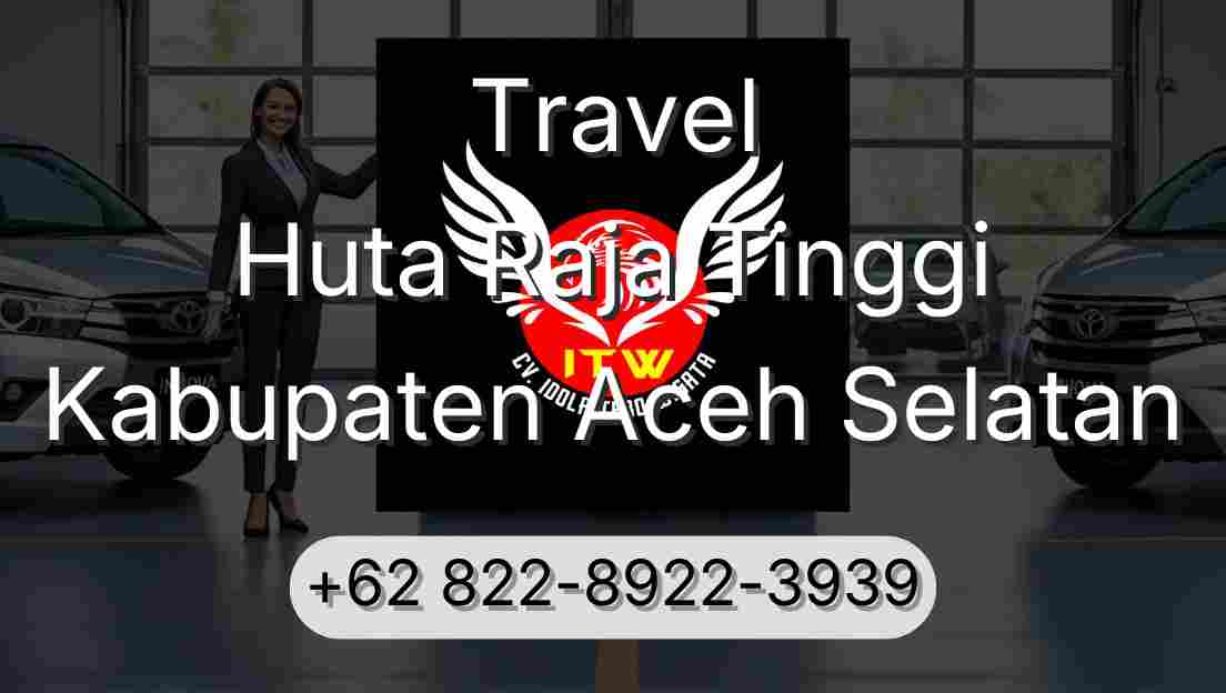 Travel Huta Raja Tinggi Kabupaten Aceh Selatan