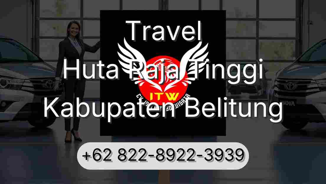 Travel Huta Raja Tinggi Kabupaten Belitung