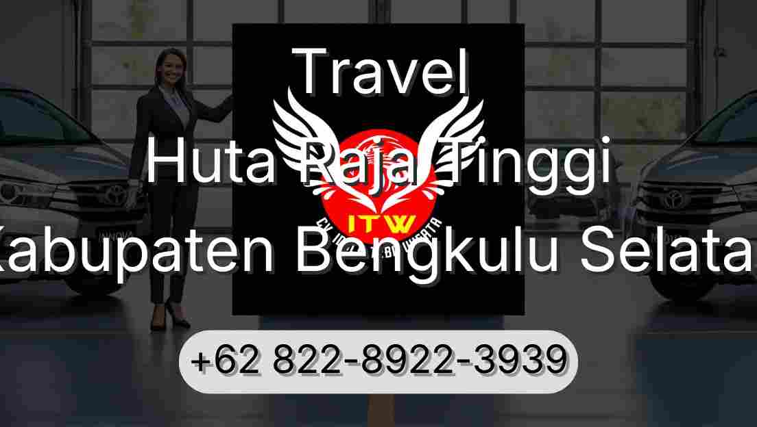 Travel Huta Raja Tinggi Kabupaten Bengkulu Selatan