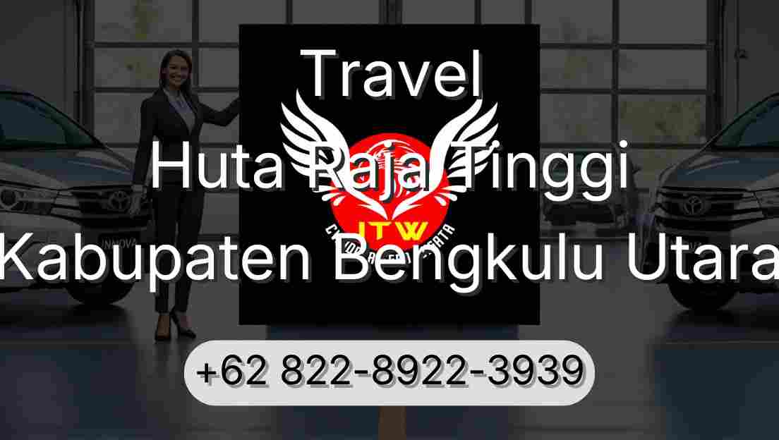 Travel Huta Raja Tinggi Kabupaten Bengkulu Utara