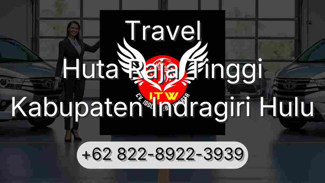 Travel Huta Raja Tinggi Kabupaten Indragiri Hulu