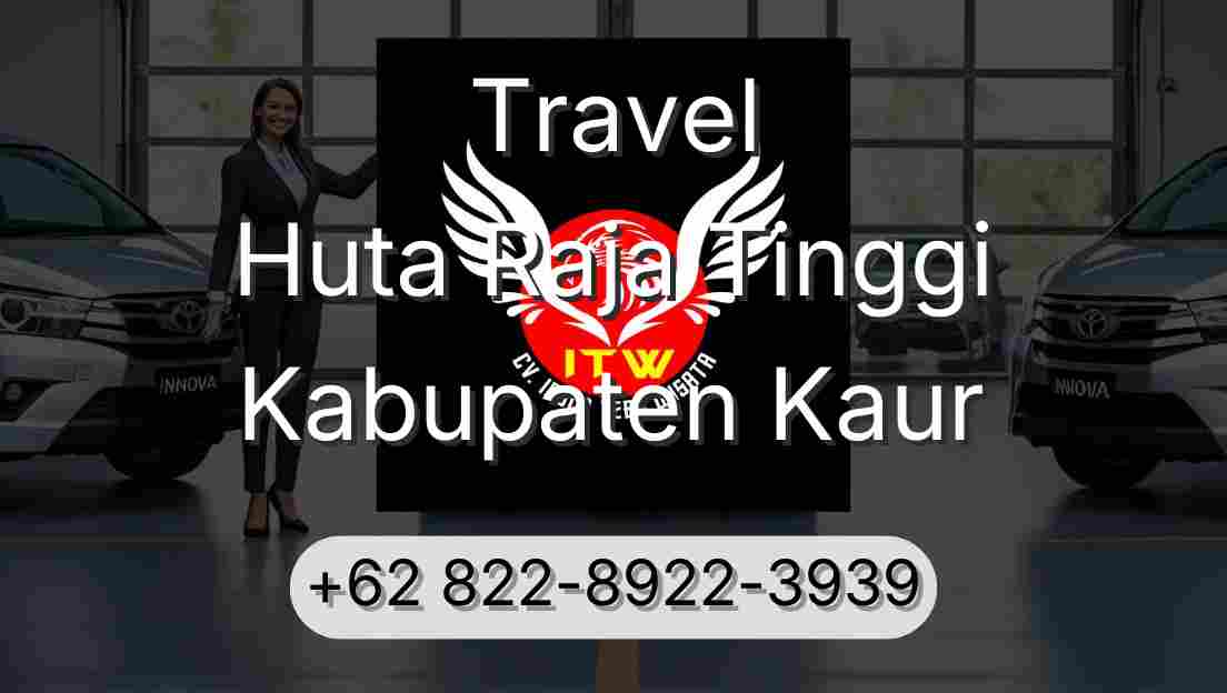 Travel Huta Raja Tinggi Kabupaten Kaur