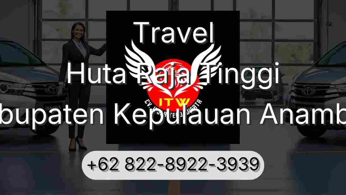 Travel Huta Raja Tinggi Kabupaten Kepulauan Anambas