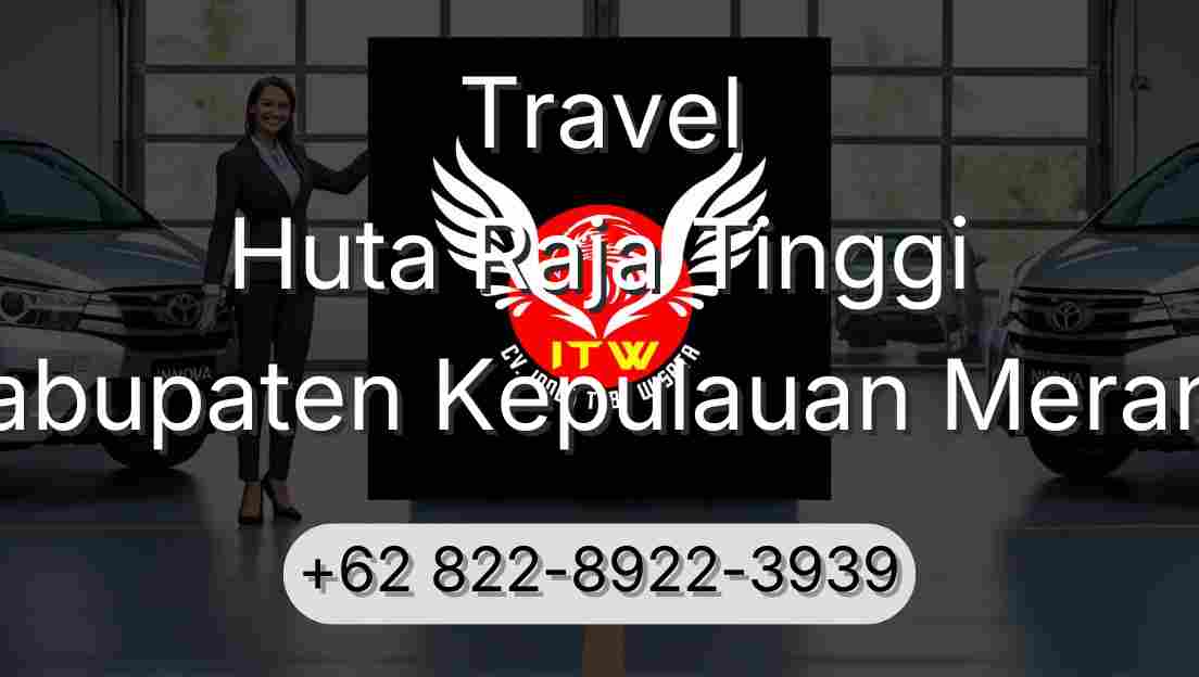 Travel Huta Raja Tinggi Kabupaten Kepulauan Meranti