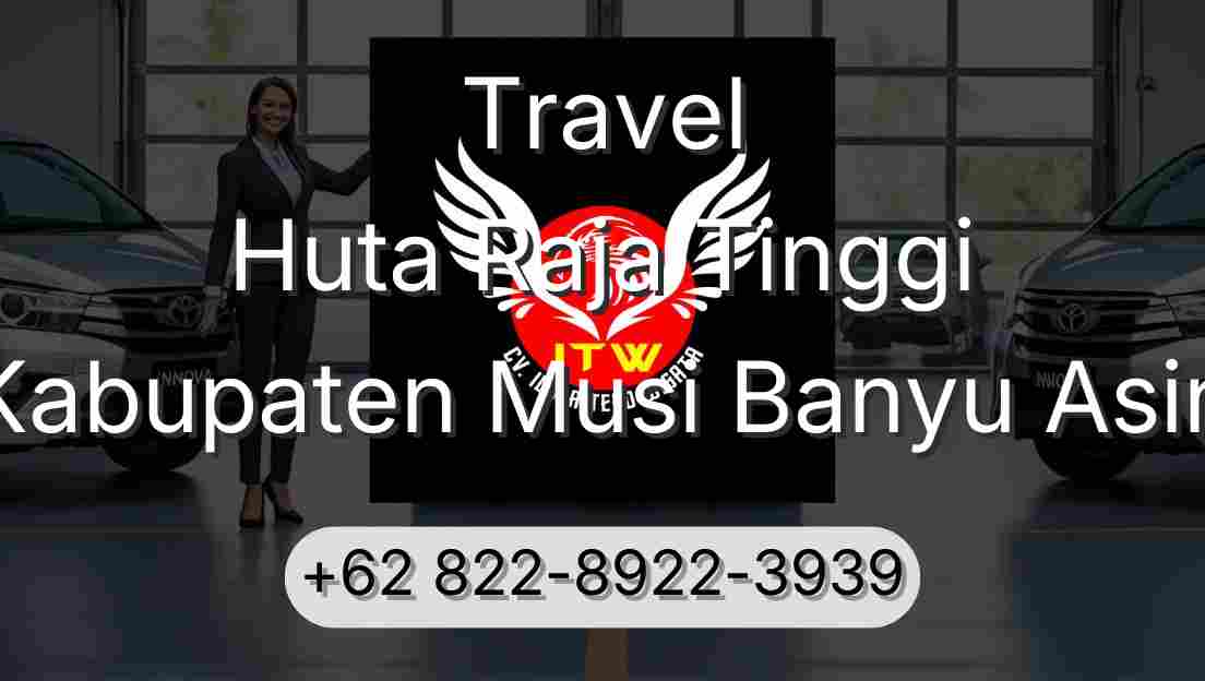 Travel Huta Raja Tinggi Kabupaten Musi Banyu Asin