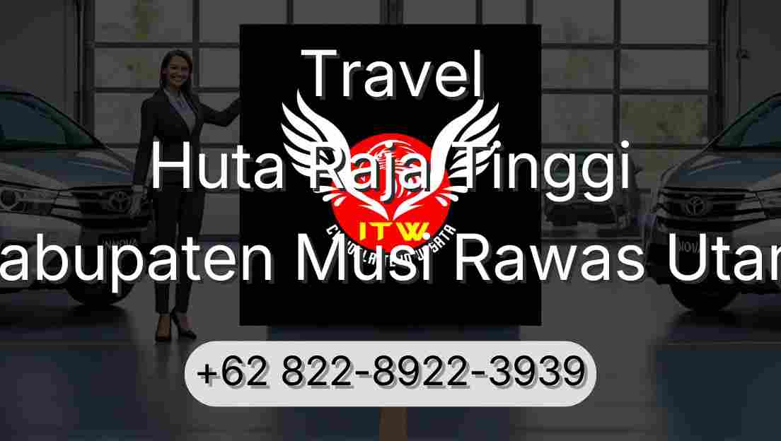Travel Huta Raja Tinggi Kabupaten Musi Rawas Utara