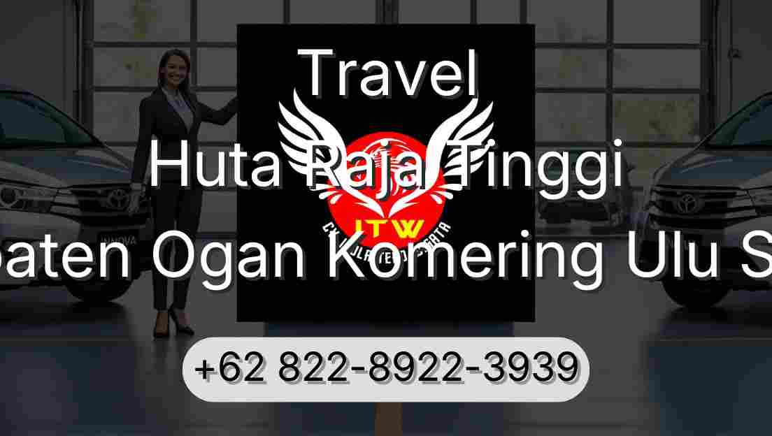 Travel Huta Raja Tinggi Kabupaten Ogan Komering Ulu Selatan