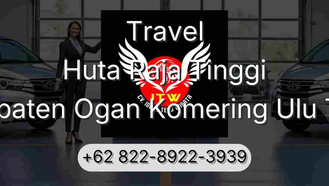 Travel Huta Raja Tinggi Kabupaten Ogan Komering Ulu Timur