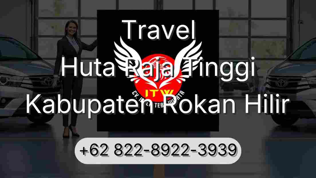 Travel Huta Raja Tinggi Kabupaten Rokan Hilir