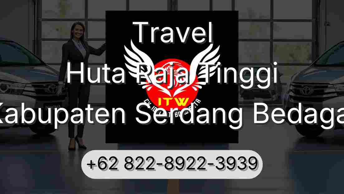 Travel Huta Raja Tinggi Kabupaten Serdang Bedagai
