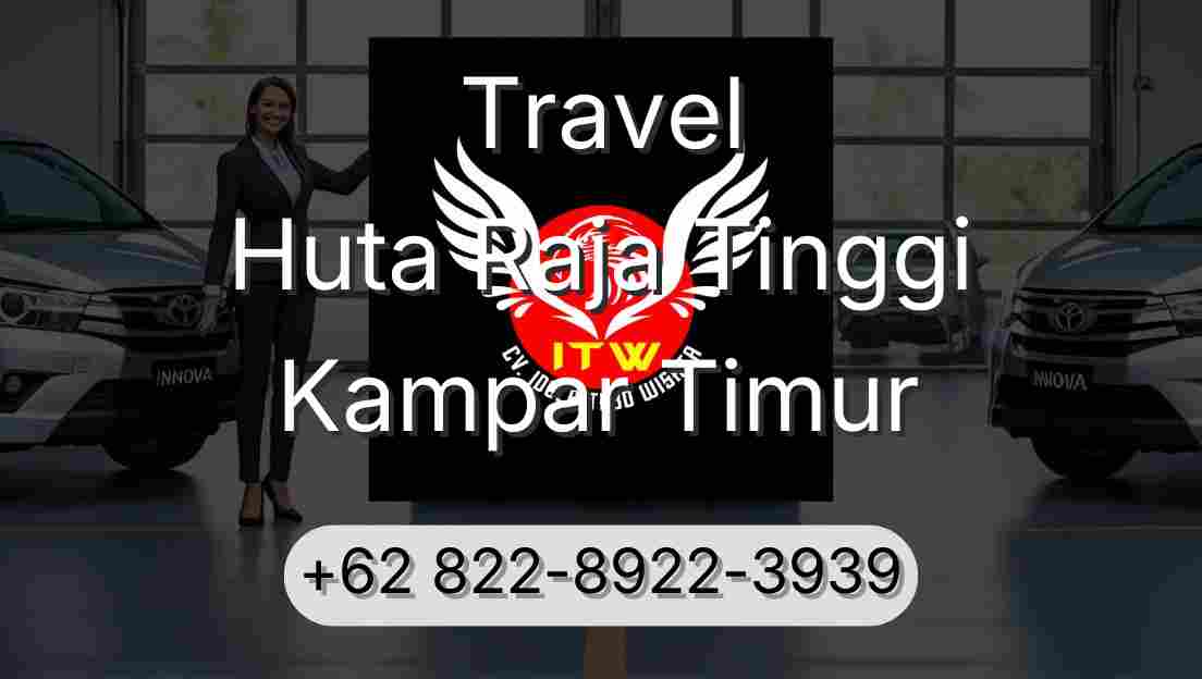 Travel Huta Raja Tinggi Kampar Timur