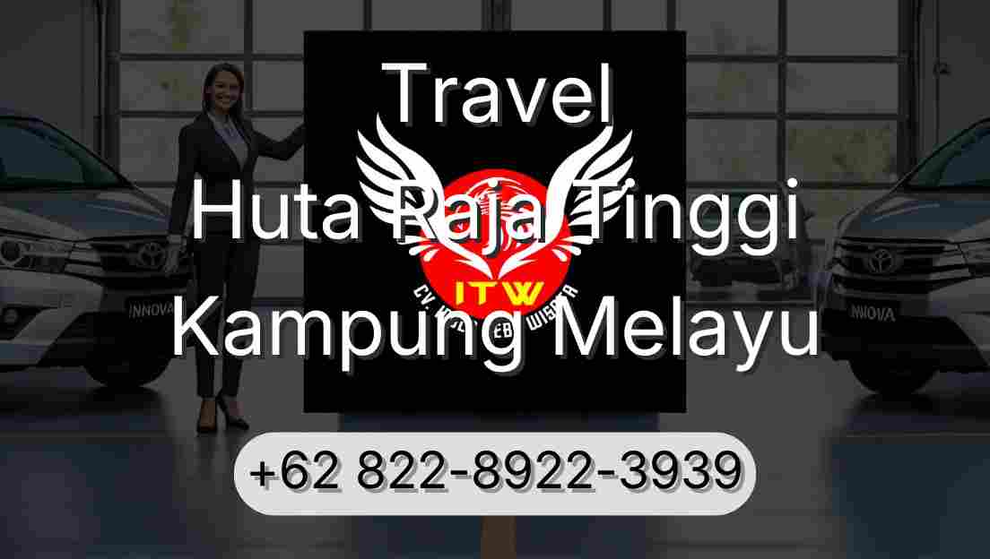 Travel Huta Raja Tinggi Kampung Melayu