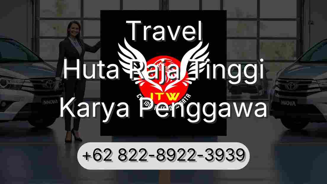 Travel Huta Raja Tinggi Karya Penggawa
