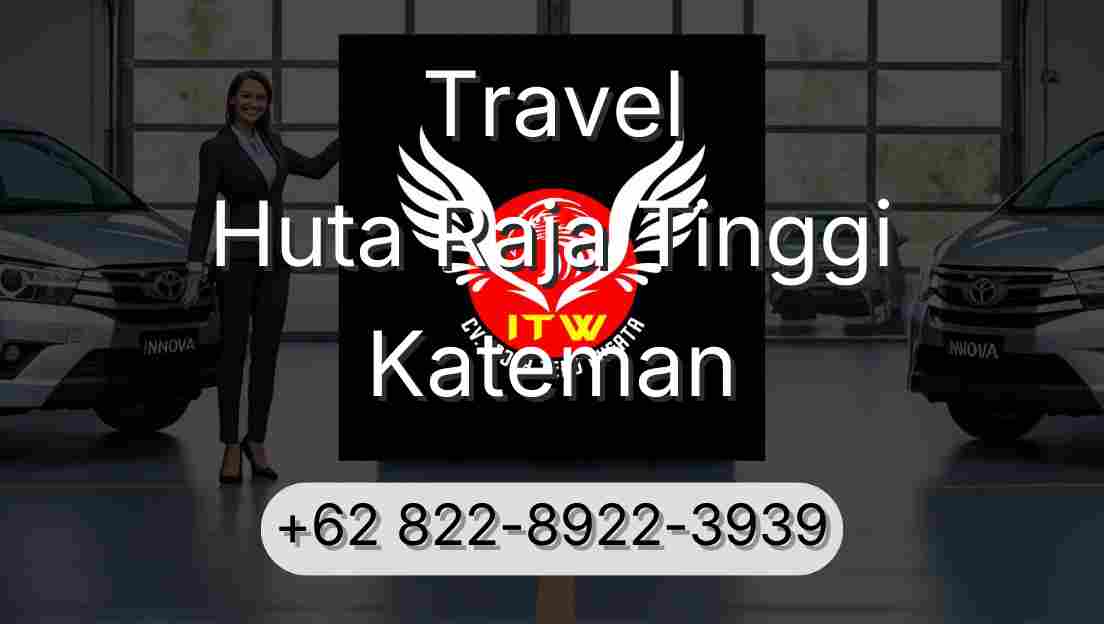Travel Huta Raja Tinggi Kateman